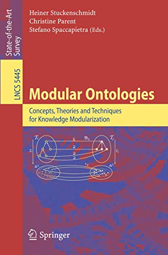 Modular Ontologies: Concepts, Theories and Techniques for Knowledge Modularization: 5445 (Lecture Notes in Computer Science) view 2