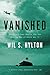 Vanished: The Sixty-Year Search for the Missing Men of World War II