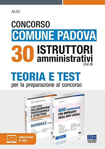 Concorso Comune Padova 30 Istruttori amministrativi (Cat. C). Teoria e Test per la preparazione al concorso. Con espansione online