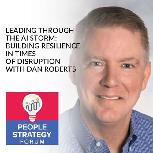 Dan Roberts - Leading Through The AI Storm: Building Resilience In Times Of Disruption Podcast Por  arte de portada