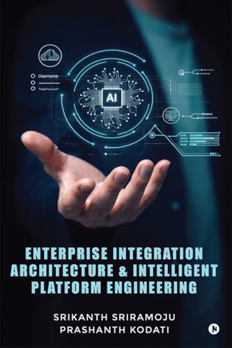 Enterprise Integration Architecture and Intelligent Platform Engineering