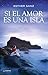 Produktbild Si el amor es una isla (Punto de encuentro)