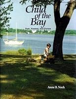 Child of the Bay: Past, Present, and Future 1878901516 Book Cover