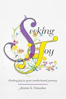 Paperback Seeking Joy: Finding Joy in your Motherhood Journey Book