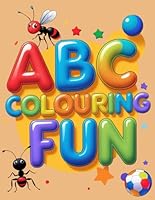 ABC Colouring Fun: Learn, Trace, and Colour! A Fun Alphabet Colouring Book for Kids Ages 3–6 B0F5P3CZ34 Book Cover