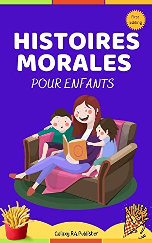 Histoires Morales Pour Les Enfants: Recueil De Contes Pour Enfants (French Edition)