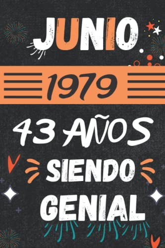 CUADERNO, JUNIO 1979, 43 Años Siendo Genial: Regalo de 43 cumpleaños para mujeres y hombres, ideas de 43 cumpleaños... un cumpleaños... divertido, ... regalo de 43 cumpleaños para él/ella.