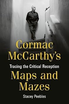 Hardcover Cormac McCarthy's Maps and Mazes: Tracing the Critical Reception Book