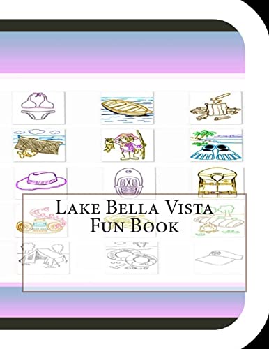 Lake Bella Vista Fun Book: A Fun and Educational Book About Lake Bella Vista