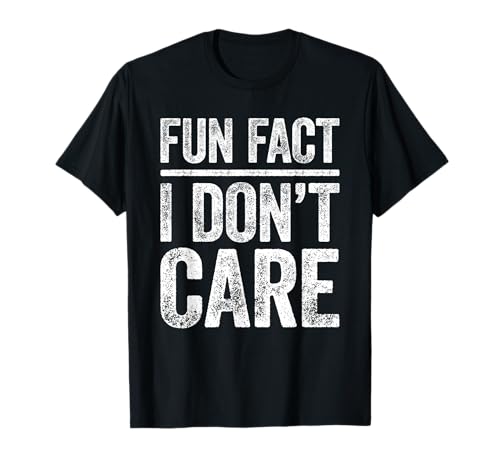 Fun Fact I Don't Care, maglietta sarcastica da uomo e da donna Maglietta