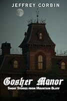 Gosher Manor: Short Stories from Mountain Bluff B0F5QB8WS6 Book Cover