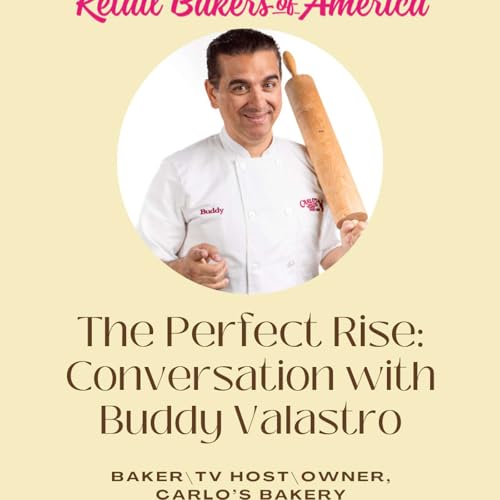 Buddy Valastro on Retail Bakeries, Leadership, and Building a Business That Lasts