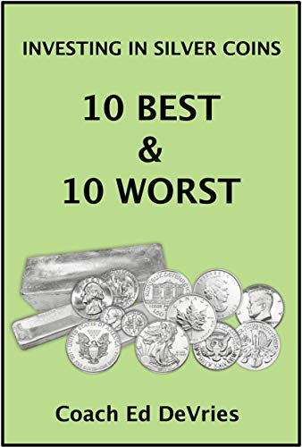 Savers Do Not Have to Be Losers - INVESTING IN SILVER AND OTHER PRECIOUS METALS: The 10 BEST Silver coins to buy as an investment and the 10 worst (or ... to avoid). (Financial Education Series)