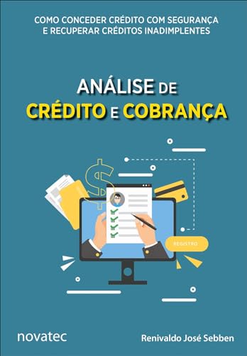 Análise De Crédito E Cobrança: Como Conceder Crédito Com Seguranç...