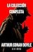 Sherlock Holmes: La colección completa (Clásicos de la literatura)
