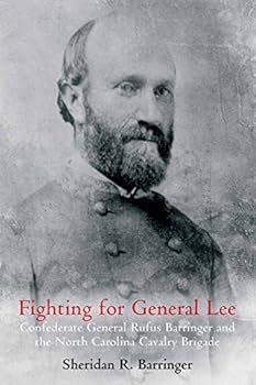 Hardcover Fighting for General Lee: Confederate General Rufus Barringer and the North Carolina Cavalry Brigade Book