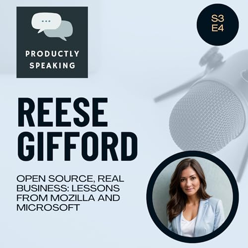 S3E4: Open Source, Real Business: Lessons from Mozilla and Microsoft with Reese Gifford