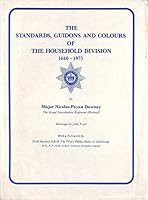 Standards, Guidons and Colours of the Household Division, 1660-1973 0859360474 Book Cover