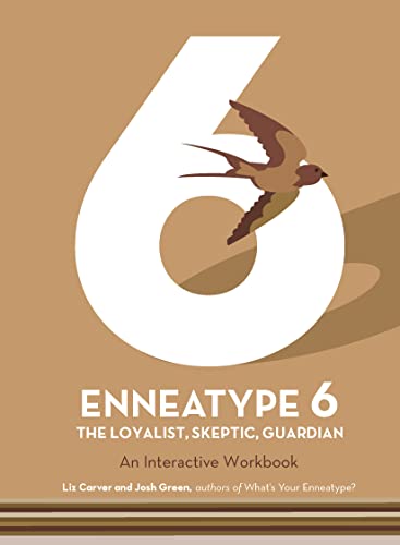 Enneatype 6 The Loyalist, Skeptic, Guardian: An Interactive Workbook (Enneatype in Your Life)