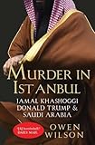 Murder in Istanbul: Jamal Khashoggi, Donald Trump and Saudi Arabia