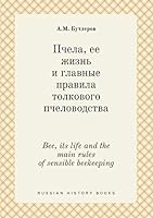 Bee, its life and the main rules of sensible beekeeping 5519439834 Book Cover