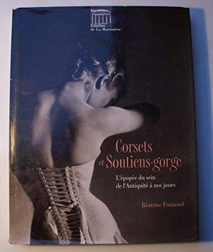 Télécharger Corsets et soutiens-gorge : L'épopée du sein de l'Antiquité à nos jours PDF Ebook En Ligne