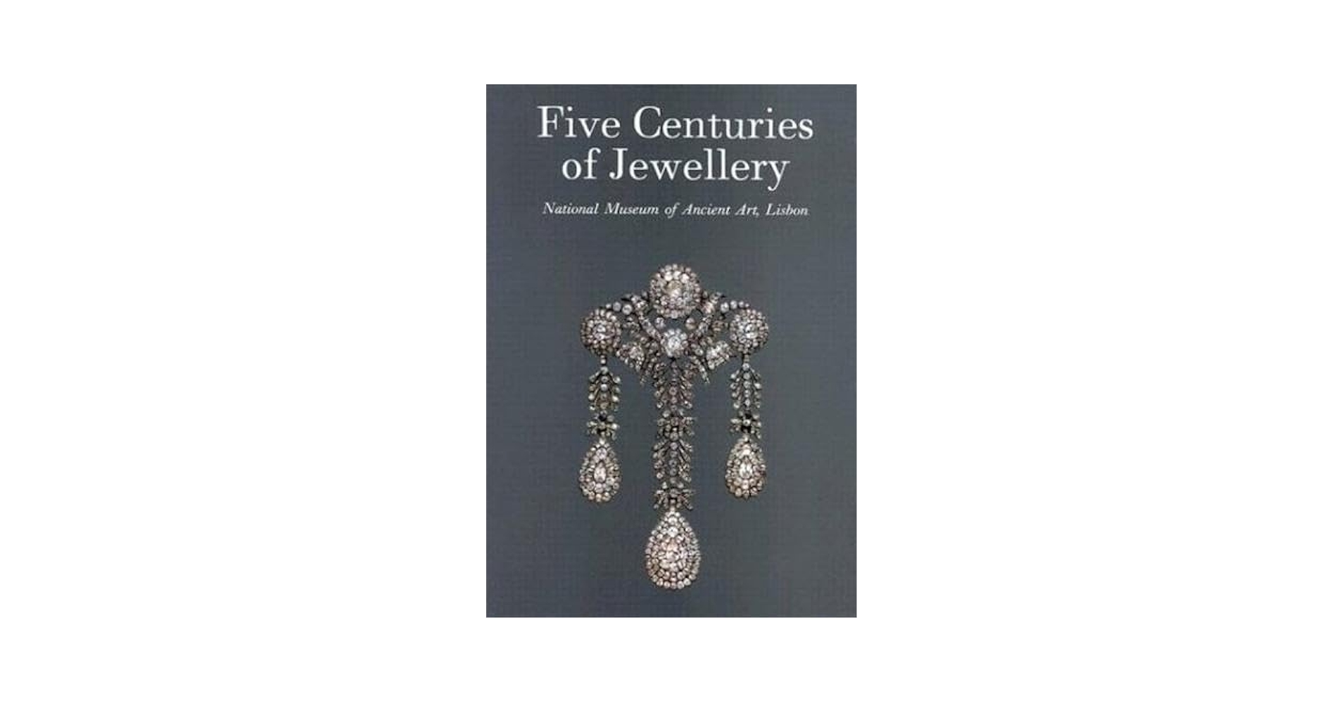 Five Centuries of Jewellery: From the Collection of the