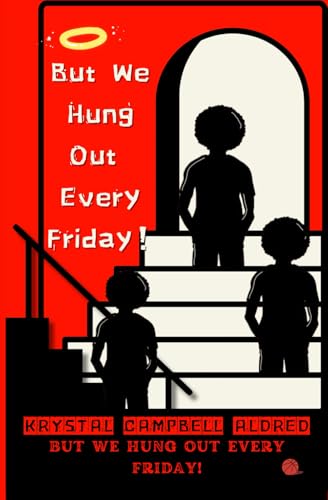 But We Hung Out Every Friday!