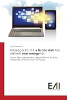 Interoperabilita a Livello Dati Tra Sistemi Non Omogenei 3639772113 Book Cover