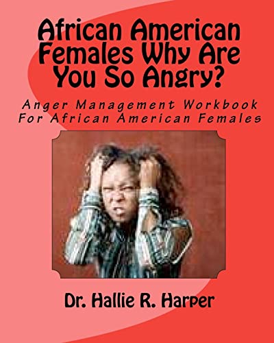 African American Females Why Are You So Angry?: Workbook for Anger Management (Volume 2)