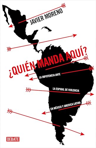 ¿Quién manda aquí?: La impotencia ante la espiral de violencia en México y América Latina
