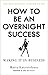 Produktbild How to Be an Overnight Success: Making It in Business