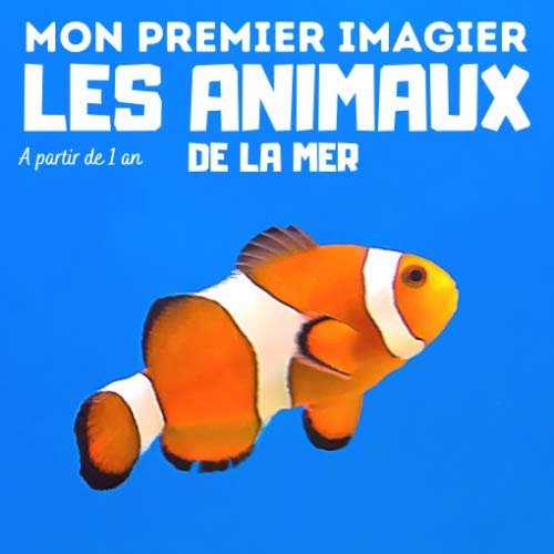 Mon premier imagier Les animaux de la mer: livre éducatif en couleurs pour enfants et les tout-petits à partir de 1 an - cadeau ludique