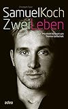  Samuel Koch - Zwei Leben: mit einem Vorwort von Thomas Gottschalk