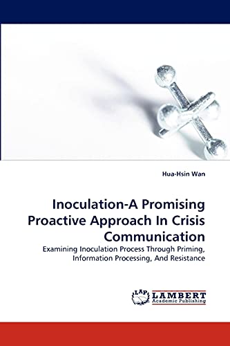 Inoculation-A Promising Proactive Approach In Crisis Communication: Examining Inoculation Process Through Priming, Information Processing, And Resistance