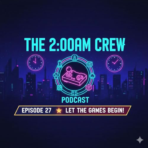 Let the games begin | The 2:00am Crew | Ep. 27