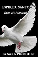 ESPIRITU SANTO: ERES MI PLENITUD (Spanish Edition) B0F5P44G98 Book Cover