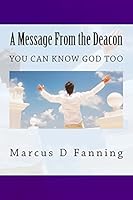 A Message From the Deacon: You can know God too 0615852319 Book Cover