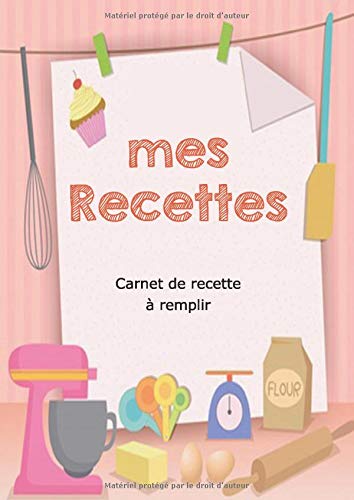 Télécharger mes recettes , carnet de recette à remplir: Carnet pour 100 recettes - Format : 21 X 27,9 cm - 210 Livre eBook France
