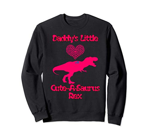 Daddy's Little Cute-A-Saurus Rex Short Sleeve T-Shirt Sweatshirt