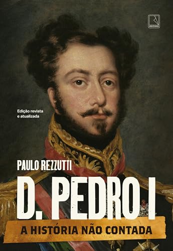 D. Pedro I: A história não contada