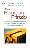 helmut fuchs strafrecht allgemeiner teil  Das Rubicon-Prinzip: Ein Selbstmanagement-Programm für mehr Handlungskompetenz und Entscheidungsstärke