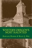 Western Oregon's Most Haunted 1491086300 Book Cover