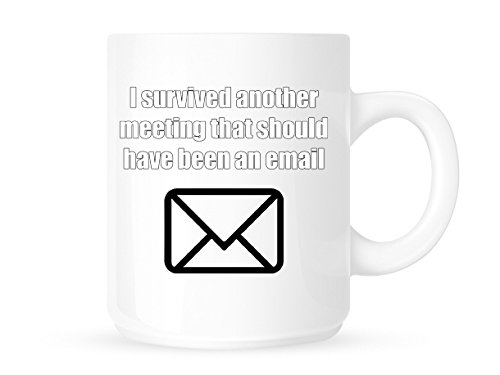 I Survived Another Meeting That Should Have Been An Email - Novelty Work-place Mug/Cup by DottsMusic