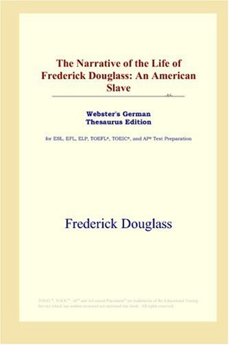 Buy The Narrative of the Life of Frederick Douglass: An American Slave (Webster's German Thesaurus Edition) — BookShops.in