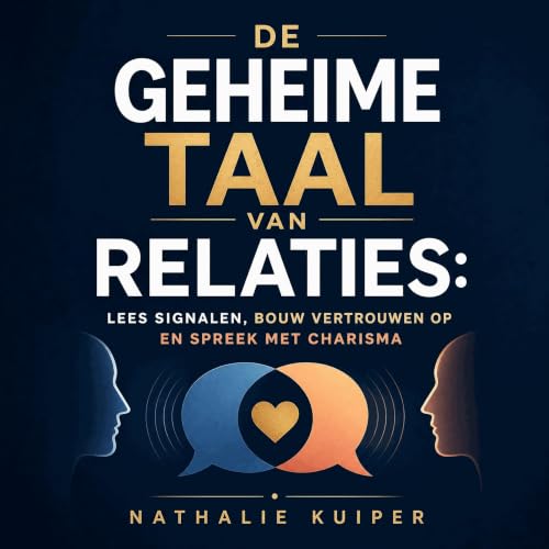 『De geheime taal van relaties: Lees signalen, bouw vertrouwen op en spreek met charisma』のカバーアート