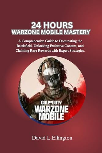 24 HOURS WARZONE MOBILE MASTERY: A Comprehensive Guide to Dominating the Battlefield