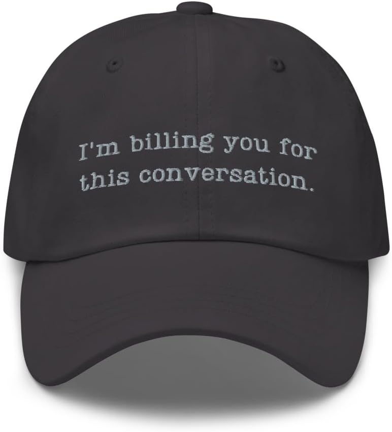 I'm Billing You for This Conversation hat, Lawyer, Psychologist hat, Lawyer Attorney Gifts, Law School Graduation.