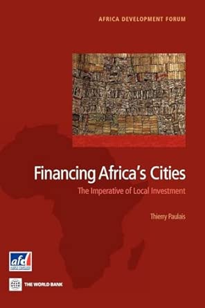 Financing Africa's Cities: The Imperative of Local Investment book cover
