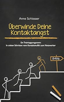 Paperback Überwinde Deine Kontaktangst: Ein Trainingsprogramm: In sieben Schritten vom Kontaktmuffel zum Netzwerker [German] Book